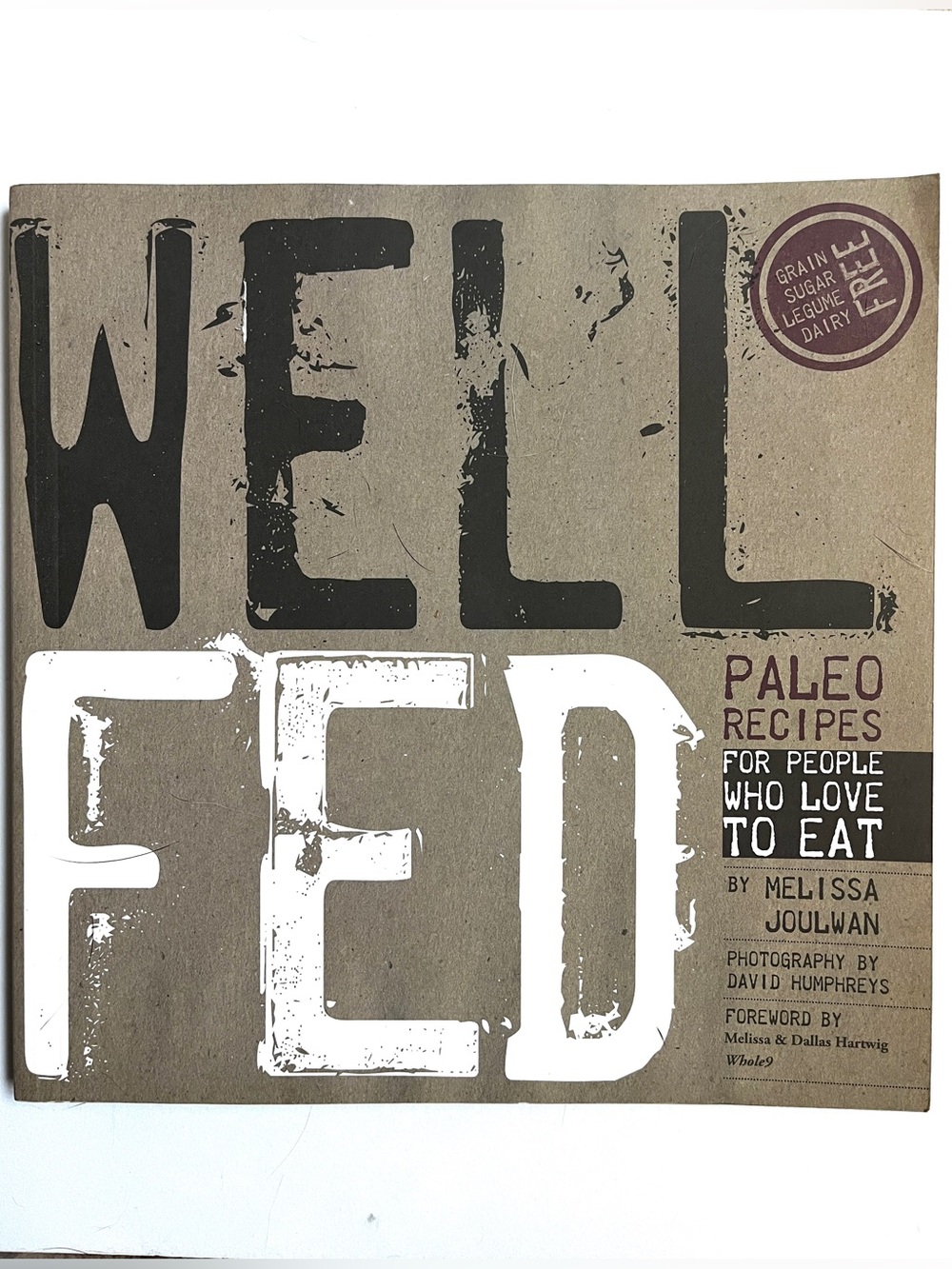 Well Fed -Paleo Recipes For People Who Love to Eat. By Melissa Joulwan 160 pages